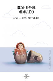 Dostoievski, mi marido, Ana Grigorievna Dostoievskaia - EDITORIAL ESPINAS