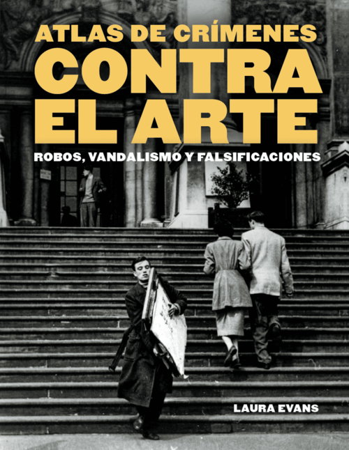 Atlas de crímenes contra el arte, Laura Evans - FOLIOSCOPIO Atlas de crímenes contra el arte, Laura Evans - FOLIOSCOPIO
