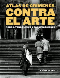 Atlas de crímenes contra el arte, Laura Evans - FOLIOSCOPIO