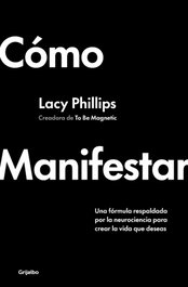 Cómo manifestar, Lacy Phillips - GRIJALBO