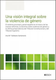 Una visión integral sobre la violencia de género, Ana M.ª Galdeano Santamaría - BOSCH