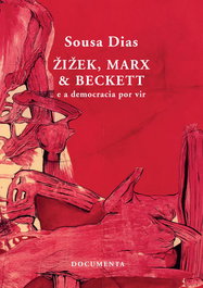 ÄIÄEK, MARX & BECKETT - E A DEMOCRACIA POR VIR, Sousa Dias - DOCUMENTA