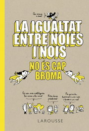 La igualtat entre noies i nois no és cap broma, Larousse Editorial - Larousse Editorial