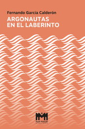 Argonautas en el laberinto, Fernando García Calderón - MAR MAIOR
