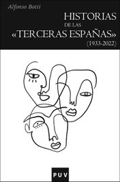 Historias de las «terceras Españas» (1933-2022), Alfonso Botti - PUV.(PUB.UNIVERSITAT VALENCIA)