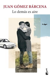 Lo demás es aire, Juan Gómez Bárcena - Booket