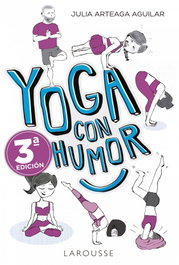 LAROUSSE, Yoga con humor, Julia Arteaga Aguilar - LAROUSSE