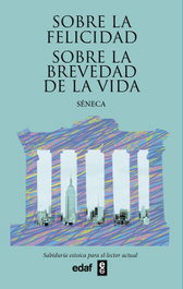 Sobre la felicidad. Sobre la brevedad de la vida, Lucio Anneo Séneca - EDAF EDITORIAL