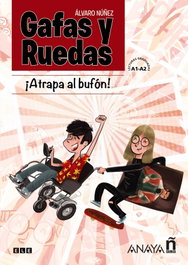 ANAYA GAFAS Y RUEDAS. ¡ATRAPA AL BUFÓN! - ANAYA