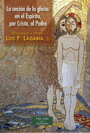 La unción de la Gloria: en el Espíritu, por Cristo, al Padre, Luis Francisco Ladaria Ferrer - BIBL.AUTORES CRISTIANOS