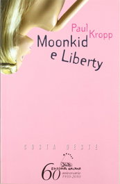 Moonkid e Liberty, Paul Kropp - GALAXIA