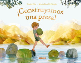 ¡Construyamos una presa!, Daniel Fehr - PIPALA