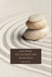 Qué quieres ser de muerto, Jesús Montiel - PRE-TEXTOS