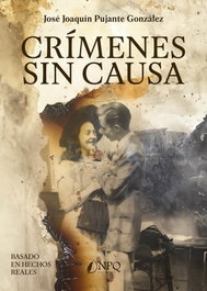 Crímenes sin causa, José Joaquín Pujante González - NPQ EDITORES