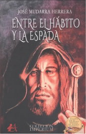 Entre el hábito y la espada, José Mudarra Herrera - Editorial Adarve