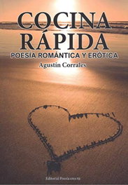 COCINA RAPIDA. POESÍA ROMÁNTICA Y ERÓTICA, Agustín Corrales Domínguez - EDITORIAL POESIA ERES TU