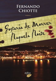 Gostaria de Morrer Naquela Noite, Fernando Chiotte - ZEFIRO EDIÇOES