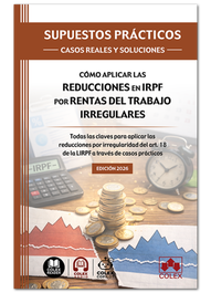 COLEX, SUPUESTOS PRÁCTICOS: CASOS REALES Y SOLUCIONES - Cómo aplicar las reducciones en IRPF por rentas del trabajo irregulares
