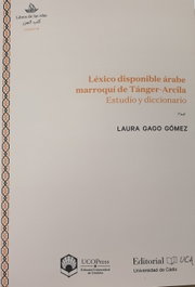 UNIVERSIDAD DE CADIZ, Léxico disponible árabe marroquí de Tánger-Arcila. Estudio y diccionario - Laura Gago Gómez