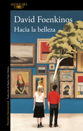 Hacia la belleza, David Foenkinos - ALFAGUARA