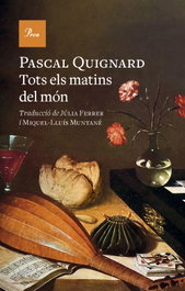 Tots els matins del món, Pascal Quignard - PROA EDICIONS