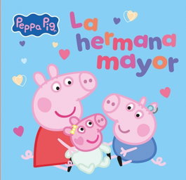 Peppa Pig. Un cuento - La hermana mayor, Hasbro - BEASCOA