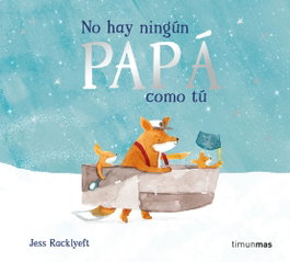 TIMUN MAS, No hay ningún papá como tú, Jess Racklyeft - TIMUN MAS