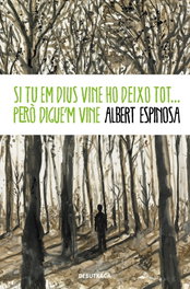 Si tu em dius vine ho deixo tot... però digue'm vine, Albert Espinosa - DEBUTXACA