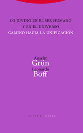 Lo Divino en el Ser Humano y en el Universo, Anselm Grün y Leonardo Boff - TROTTA EDITORIAL