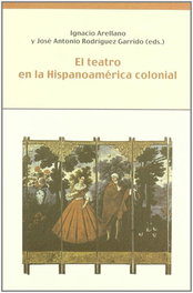 Teatro en hispanoamerica colonial, Ignacio Arellano
