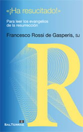 ¡Ha resucitado!, Francesco Rossi de Gasperis, SJ - Sal Terrae