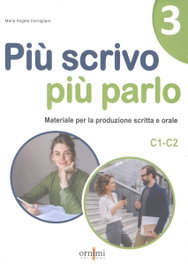 ORNIMI EDITIONS PIU SCRIVO PIU PARLO 3 (C1-C2)