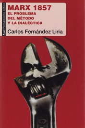 AKAL MARX 1857: EL PROBLEMA DEL METODO Y LA DIALECTICA, CARLOS FERNANDEZ LIRIA - AKAL