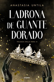 Ladrona de guante dorado (Trilogía Stella Nera 3), Anastasia Untila - GRIJALBO