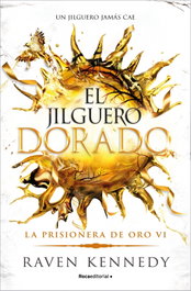 Roca Editorial El jilguero dorado: La prisionera de oro 6, Raven Kennedy
