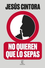 No quieren que lo sepas, Jesús Cintora - ESPASA CALPE