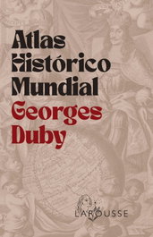 LAROUSSE Atlas Histórico Mundial Georges Duby - 2024