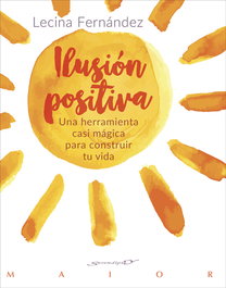Ilusión positiva, Mª Lecina Fernández Moreno - DESCLEE DE BROUWER