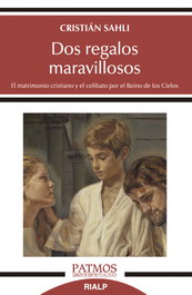 Dos regalos maravillosos, Cristián Sahli Lecaros - RIALP