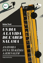 Un dia a la vida de l'Abed Salama, Nathan Thrall - DEL PERISCOPI