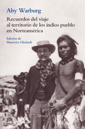 Recuerdos del viaje al territorio de los indios pueblo, Aby Warburg - SIRUELA
