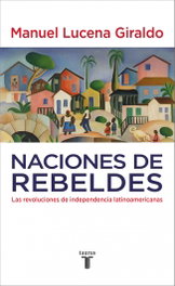 Naciones de rebeldes, Manuel Lucena Giraldo - TAURUS