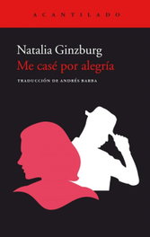 ME CASÉ POR ALEGRÍA, Natalia Ginzburg - ACANTILADO EDITORIAL