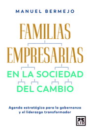 Familias empresarias en la sociedad del cambio, Manuel Bermejo - LID