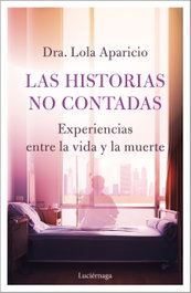 Las historias no contadas, Dra. Lola Aparicio - LUCIERNAGA EDICIONES