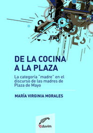 De la cocina a la plaza. La categoría madre en el discurso, EDUVIM (IBD)