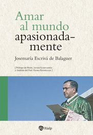 Amar al mundo apasionadamente, Josemaria Escriva De Balaguer, Santo - RIALP
