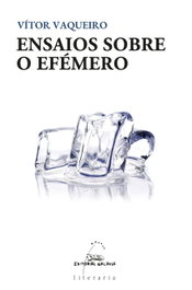 (G).Ensaios sobre o efemero.(literaria), Vitor Vaqueiro - GALAXIA