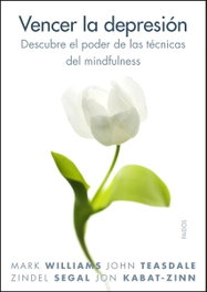 PAIDOS, Vencer la depresión - Mark Williams / John Teasdale / Zindel Segal / Jon Kabat-Zinn
