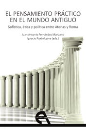 El pensamiento práctico en el mundo antiguo, VV.AA. - ANTIGONA EDITORIAL
